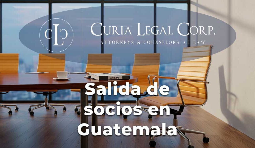 ¿Qué hacer cuando un socio quiere salir de la empresa? Opciones legales en Guatemala