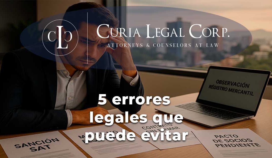 5 errores legales que pueden hundir tu empresa en Guatemala
